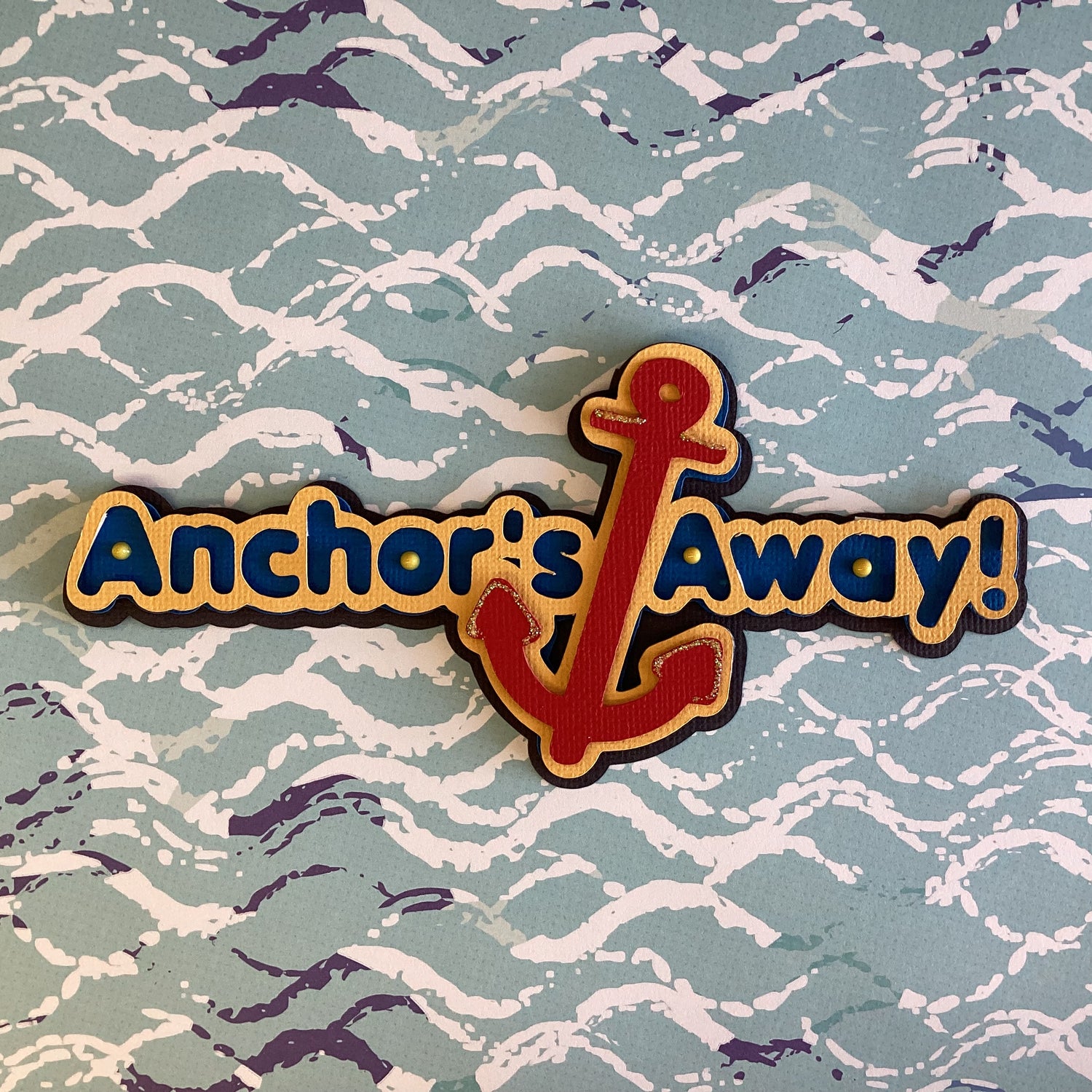 ANCHOR’S AWAY Diecut 3D Scrapbook Embellishment