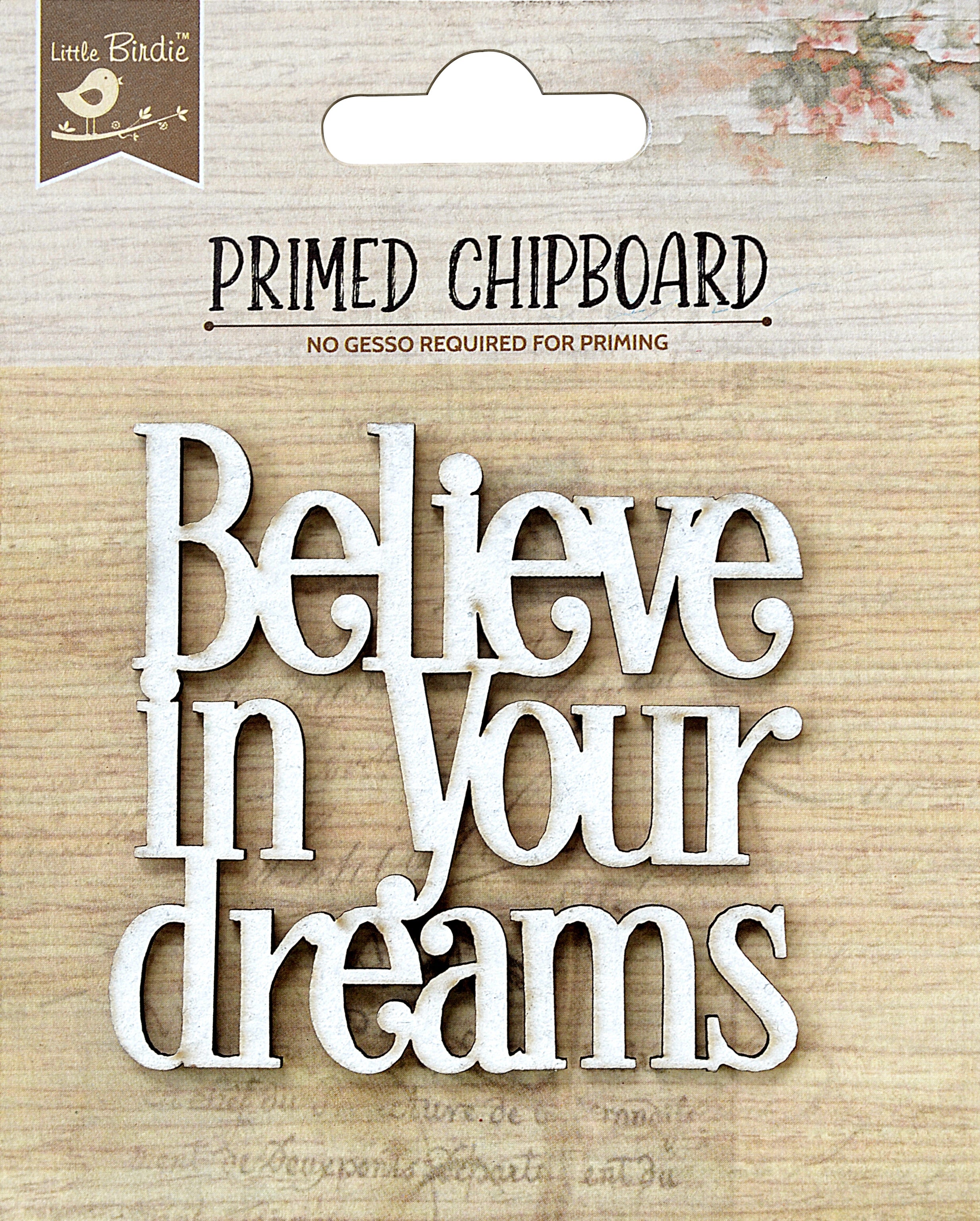 Birdie Primed Chipboard BELIEVE IN YOUR DREAMS 1pc