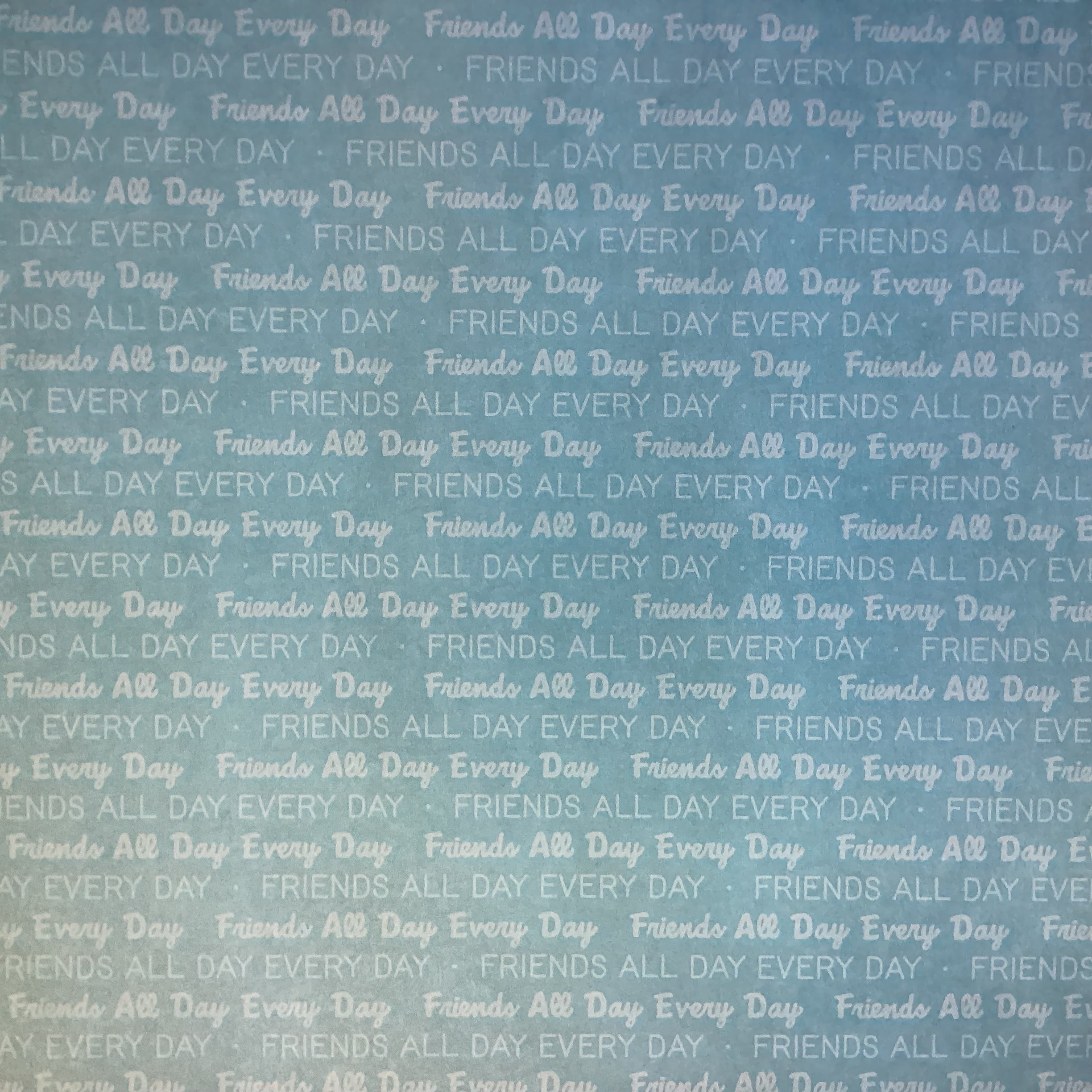 Scrapbook Customs FRIENDS ALL DAY EVERY DAY 12X12 Scrapbook Paper