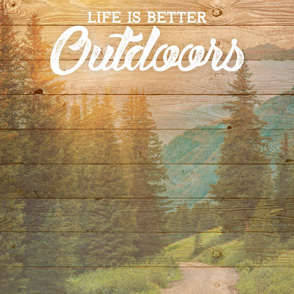 OUTDOORS, LIFE IS BETTER DS 12"X12" Paper Scrapbook Customs