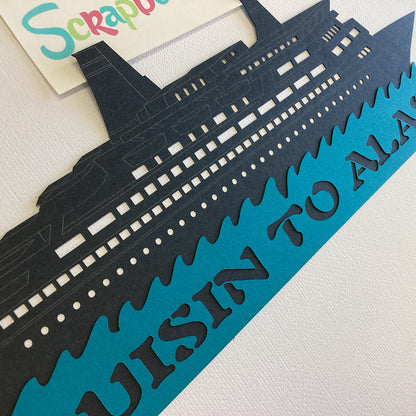 Laser Cut CRUISIN TO ALASKA Die Cut