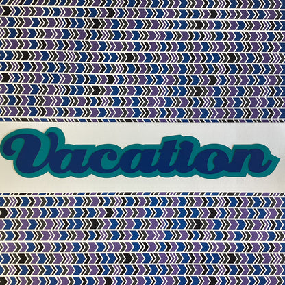 Name Laser VACATION Travel Laser Cut Scrapbook Title 12”