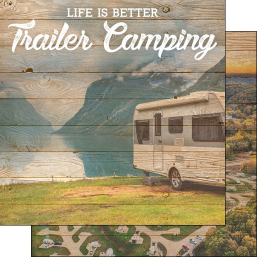 TRAILER CAMPING, LIFE IS BETTER DS 12&quot;X12&quot; Paper Scrapbook Customs