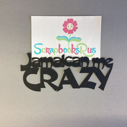 Laser Cut JAMAICA ME CRAZY Diecut Scrapbook Title