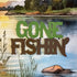 GONE FISHIN’ Diecut Fishing Camping Outdoor Scrapbook DieCuts