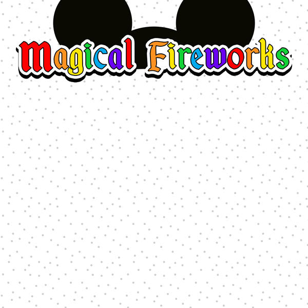 Disney MAGICAL FIREWORKS - EARS DS 12&quot;X12&quot; Paper Scrapbooksrus 