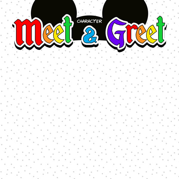 Disney CHARACTER MEET &amp; GREET- EARS DS 12&quot;X12&quot; Paper Scrapbooksrus 