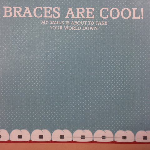 BRACES ARE COOL Orthodontist Braces Border 12X12  Paper Scrapbooksrus 