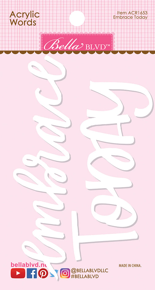 Bella Blvd EMBRACE TODAY Acrylic Word 2"X5” Scrapbooksrus