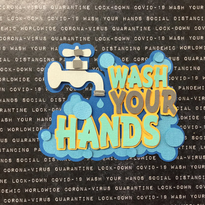 Corona Covid-19 Quarantine Scrapbook DieCuts WASH YOUR HANDS Scrapbooksrus 