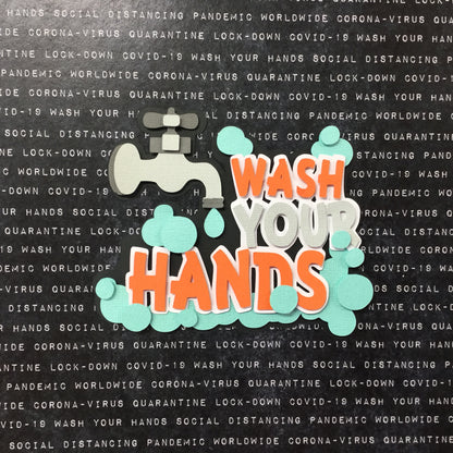 Corona Covid-19 Quarantine Scrapbook DieCuts WASH YOUR HANDS Scrapbooksrus 