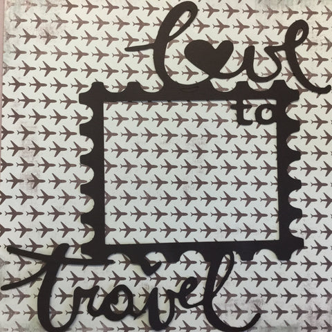 Page Frame LOVE TO TRAVEL BLACK 12"x12" Scrapbook Overlay
