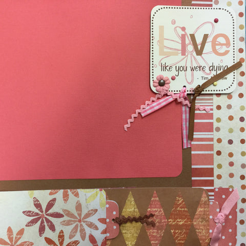 Premade Page LIVE LIKE YOU WERE DYING (1) 12"x12" Scrapbook Scrapbooksrus 