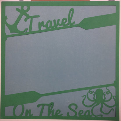 Page Frame TRAVEL ON THE SEA 12&quot;x12&quot; Scrapbook Overlay