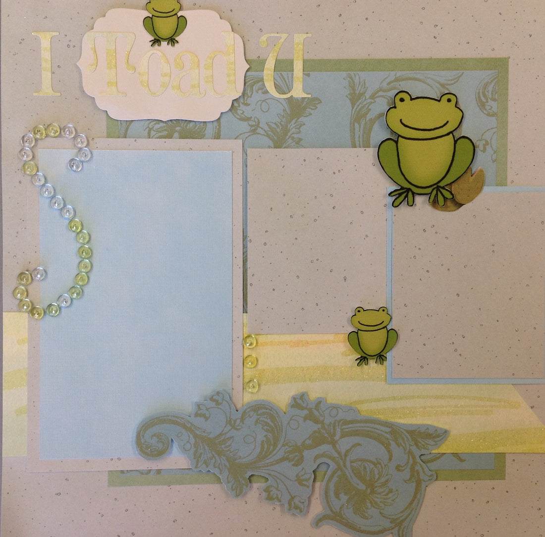 Premade Scrapbook Pages I TOAD U (2) 12”X12” Layouts