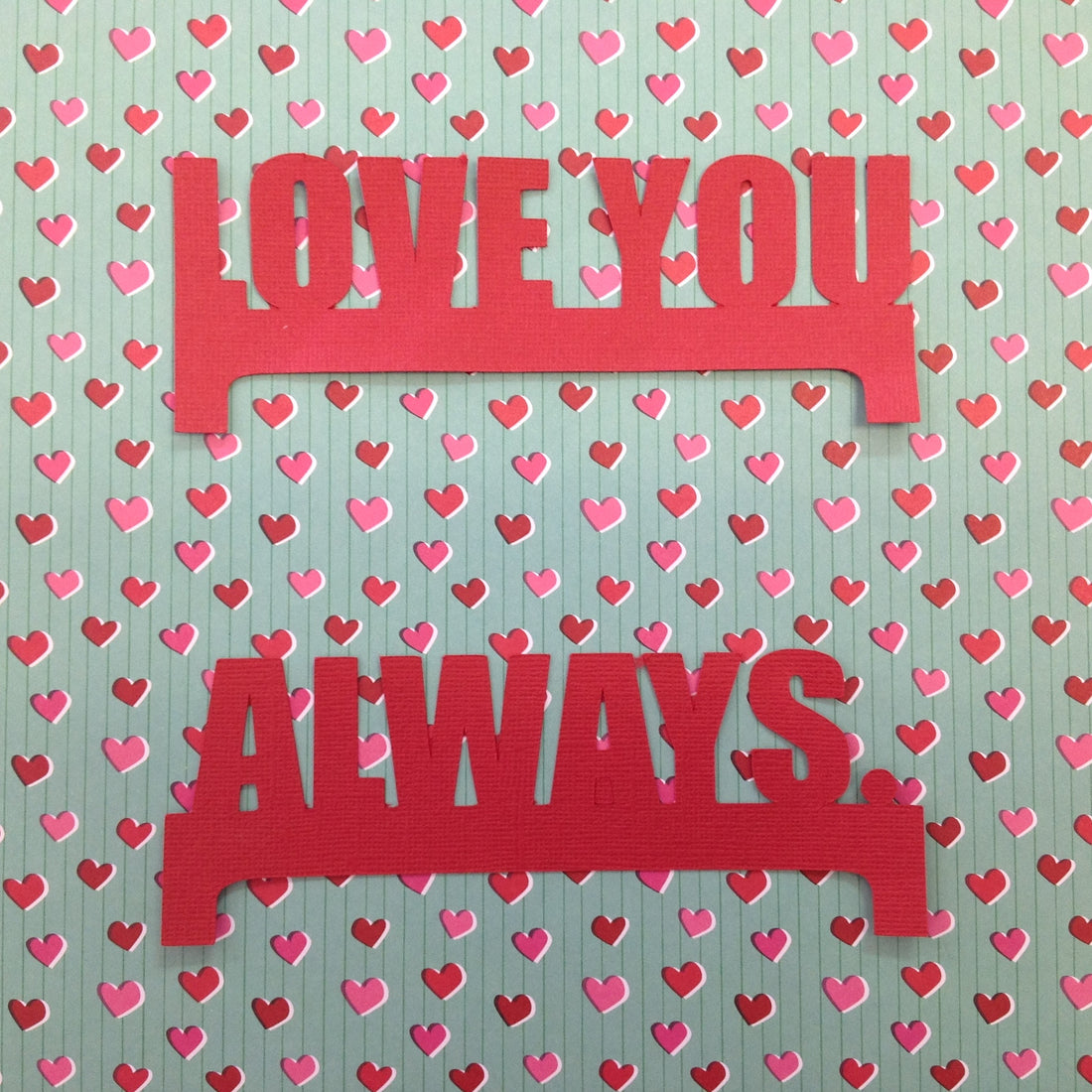 LOVE YOU ALWAYS Valentine Die Cut