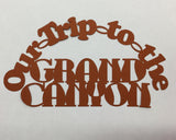 OUR TRIP TO GRAND CANYON Travel Las Vegas Laser Cuts Scrapbooksrus